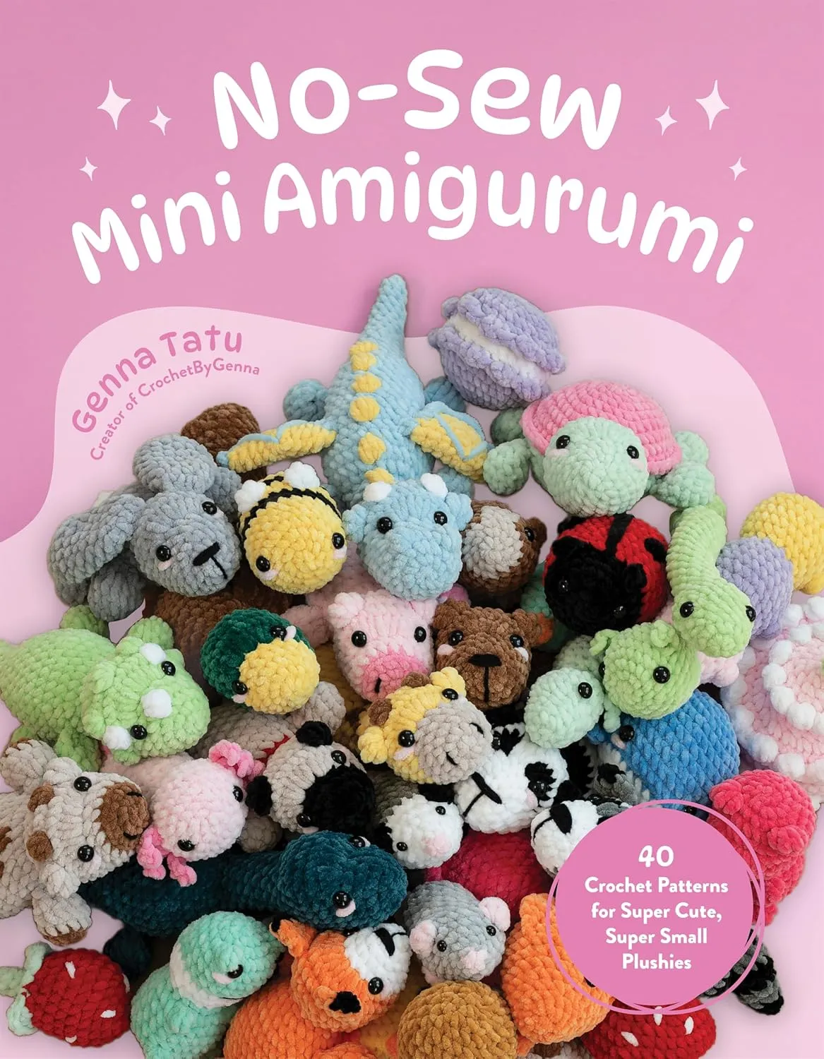 No-Sew Mini Amigurumi: 40 Crochet Patterns for Super Cute, Super Small Plushies Paperback – February 18, 2025